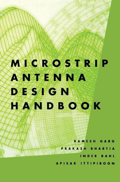 R. Garg, P. Bhartia, Inder Bahl, A. Ittipiboon - Microstrip Antenna Design Handbook, Inbunden