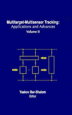 Multitarget-Multisensor Tracking: v. 2 Applications and Advances 1