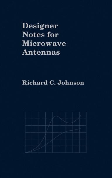 Richard C. Johnson - Designer Notes for Microwave Antennas, Inbunden