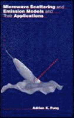 Adrian K. Fung, Adrian K Fung - Microwave Scattering and Emission Models and Applications, Inbunden