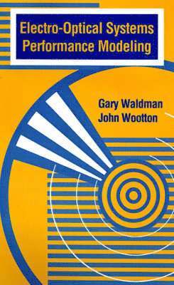Gary Waldman, John Wooton, John R. Wootton, John Wootton - Electro-optical Systems Performance Modeling, Inbunden