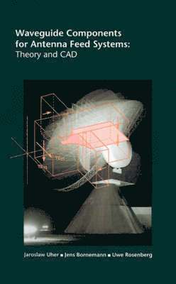 J. Uher, etc., Jens Bornemann, Uwe Rosenberg, Jaroslaw Uher - Waveguide Components for Antenna Feed Systems, Inbunden