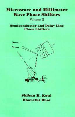 bokomslag Microwave and Millimeter Wave Phase Shifters: v. 2 Semiconductor and Delay Line Phase Shifters