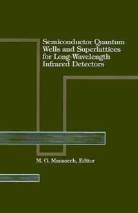 bokomslag Semiconductor Quantum Wells and Superlattices for Long-wavelength Infrared Detectors
