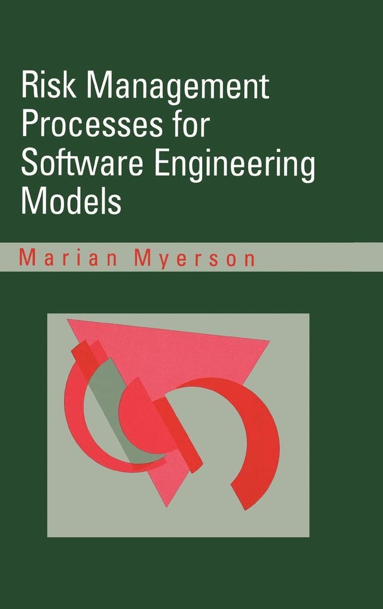 Risk Management Processes for Software Engineering Models 1