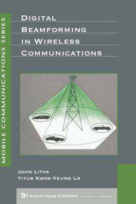 J. Litva, Titus Lo - Digital Beamforming in Wireless Communications, Inbunden