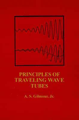 A. S. Gilmour, Jr. Gilmour, A. S., A. S. Gilmour Jr - Principles of Traveling Wave Tubes, Inbunden