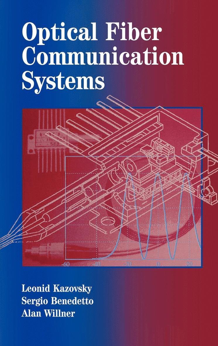 L. G. Kazovsky, etc., Sergio Benedetto, Alan E. Willner, Leonid Kazovsky - Optical Fiber Communication Systems, Inbunden