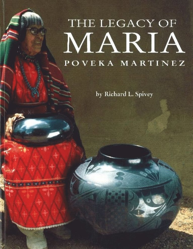 Richard L Spivey, Richard L. Spivey - Legacy of Maria Poveka Martinez, Häftad