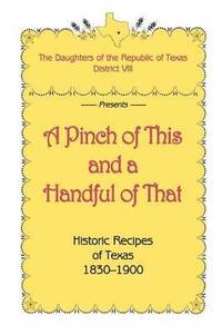 bokomslag A Pinch of This and a Handful of That, Historic Recipes of Texas 1830-1900