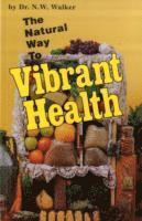 Norman W. Walker, Norman W Walker - Natural Way to Vibrant Health, Häftad