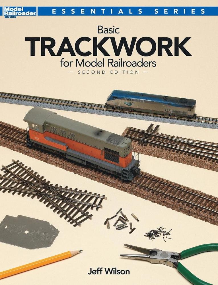 Basic Trackwork For Model Railroaders, Second Edition 1