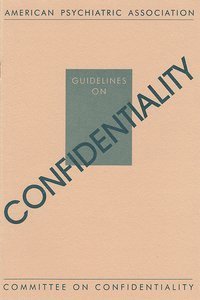 American Psychiatric Association - Guidelines on Confidentiality, Häftad