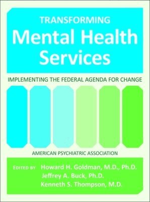 Howard H. Goldman, Jeffrey A. Buck, Kenneth S. Thompson - Transforming Mental Health Services, Häftad