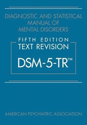 bokomslag Diagnostic and Statistical Manual of Mental Disorders, Fifth Edition, Text Revision (DSM-5-TR)