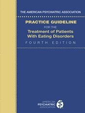 American Psychiatric Association Practice Guideline for the Treatment of Patients with Eating Disorders 1