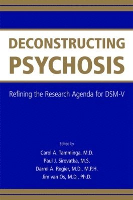 Carol A. Tamminga, Paul J. Sirovatka, Darrel A. Regier, Jim van Os, Carol A. (UT Southwestern Medical Center ) Tamminga, MS Sirovatka, Paul J., MD MPH Regier, Darrel A., Maastricht University,) van Os, Jim, MD PhD (Professor of Psychiatric Epidemiology - Deconstructing Psychosis, Häftad