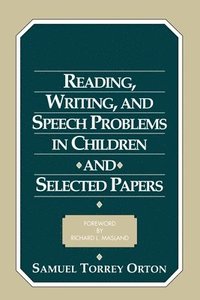 bokomslag Reading, Writing, and Speech Problems in Children and Selected Papers