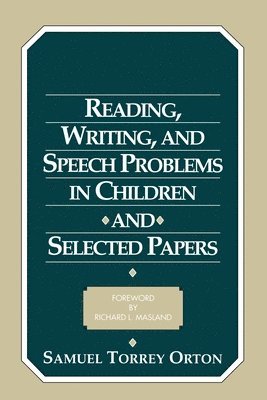 Reading, Writing, and Speech Problems in Children and Selected Papers 1