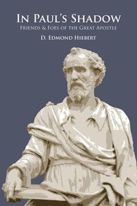 bokomslag In Paul's Shadow: Friends & Foes of the Great Apostle