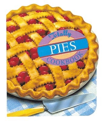 Helene Siegel, Karen Gillingham - Siegel, H: Totally Pies Cookbook, Häftad