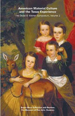 Bayou Bend Collection, Bayou Bend Collection - American Material Culture and the Texas Experience, Häftad