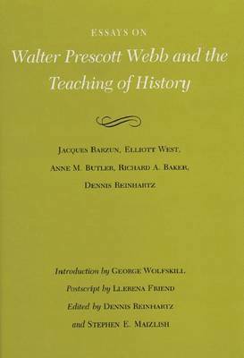 Jacques Barzun, Dennis Reinhartz, Stephen E. Maizlish, Dennis Reinhartz, Stephen E. Maizlish - Essays on Walter Prescott Webb and the Teaching of History, Inbunden
