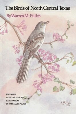 Warren M Pulich - Birds of North Central Texas, Häftad