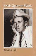 Glen E. Lich - Fred Gipson at Work, Inbunden