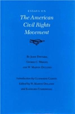 John Dittmer, George C. Wright, W.Marvin Dulaney, Kathleen Underwood, W. Marvin Dulaney, Kathleen Underwood - Essays on the American Civil Rights Movement, Inbunden