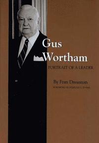bokomslag Gus Wortham: Portrait of a Leader