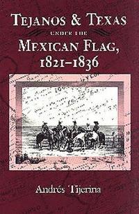 bokomslag Tejanos and Texas under the Mexican Flag, 1821-1836
