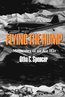 Otha Spencer, Otha C. Spencer - Flying the Hump, Häftad