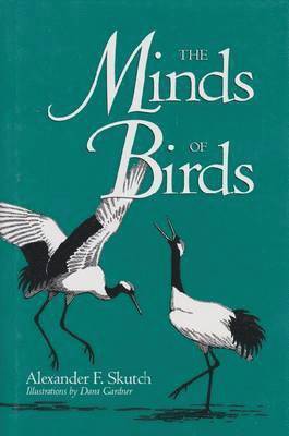 Alexander F. Skutch - Minds of Birds, Inbunden