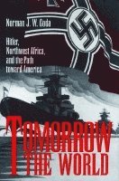 bokomslag Tomorrow the World: Hitler, Northwest Africa and the Path toward America