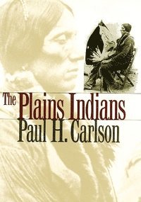 Paul H. Carlson - Plains Indians, Häftad
