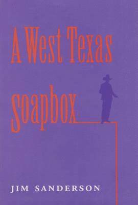Sanderson, Jim Sanderson - West Texas Soapbox, Inbunden