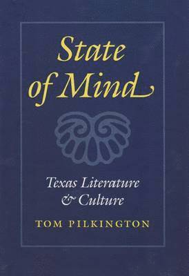 bokomslag State of Mind: Texas Literature and Culture