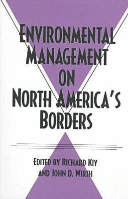 Richard Kiy, John D. Worth, John D. Wirth - Environmental Management on North America's Borders, Häftad