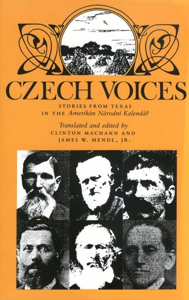 Clinton Machann, James W. Mendl Jr - Czech Voices: Stories from Texas in the ""Amerikan Narodni Kalendar, Häftad