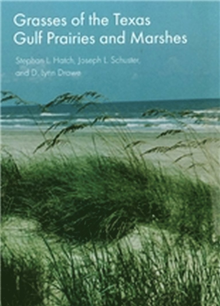 Grasses of the Texas Gulf Prairies and Marshes Volume 24 1