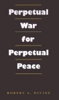 bokomslag Perpetual War for Perpetual Peace