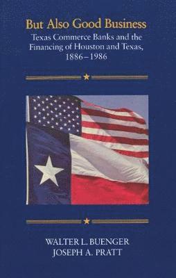 Walter L. Buenger, Joseph A. Pratt - But Also Good Business, Häftad