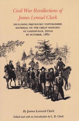 Civil War Recollections Of James Lemuel Clark 1