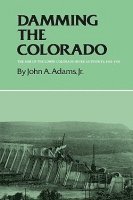 bokomslag Damming The Colorado: The Rise Of The Lower Colorado River Authority, 1933-1939