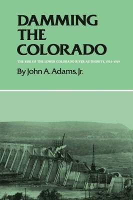 Damming The Colorado: The Rise Of The Lower Colorado River Authority, 1933-1939 1