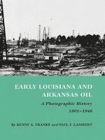 bokomslag Early Louisiana and Arkansas Oil