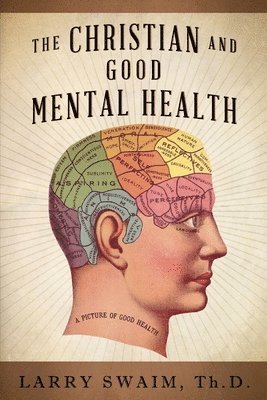 Larry Swaim - Christian and Good Mental Health, Häftad