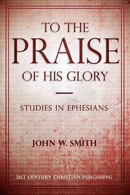 To the Praise of His Glory