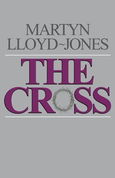 Martyn Lloyd-Jones, Christopher Catherwood - Cross, Häftad